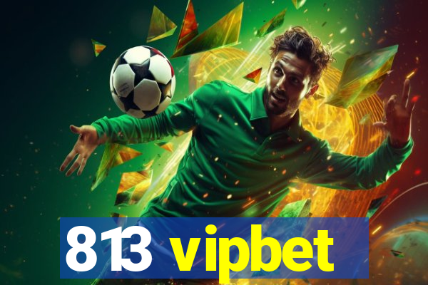 813 vipbet